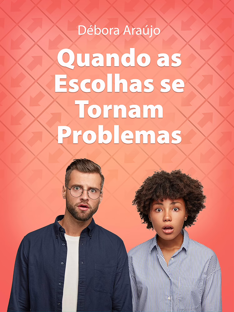 Quando as escolhas se tornam problemas